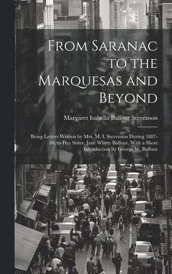 Margaret Isabella Balfour Stevenson - From Saranac to the Marquesas and Beyond, Inbunden
