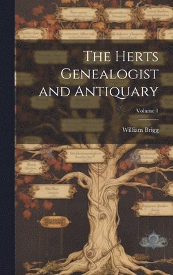 bokomslag The Herts Genealogist and Antiquary; Volume 1