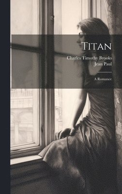 Charles Timothy Brooks, Jean Paul - Titan, Inbunden