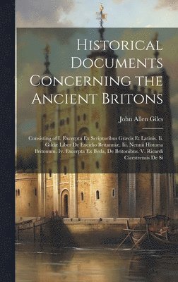 John Allen Giles - Historical Documents Concerning the Ancient Britons, Inbunden
