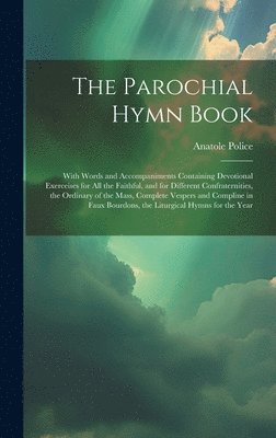 Anatole Police - Parochial Hymn Book, Inbunden