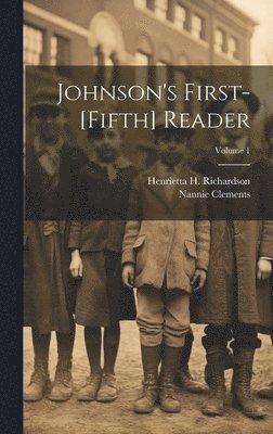 bokomslag Johnson's First-[Fifth] Reader; Volume 1