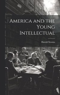 bokomslag America and the Young Intellectual