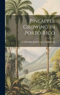 bokomslag Pineapple Growing in Porto Rico