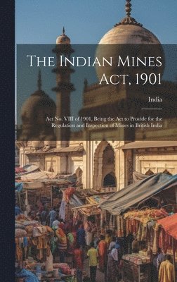 Indian Mines Act, 1901 1