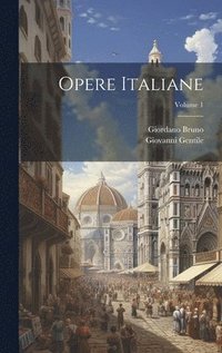 bokomslag Opere Italiane; Volume 1