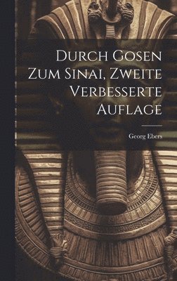 Georg Ebers - Durch Gosen zum Sinai, Zweite verbesserte Auflage, Inbunden