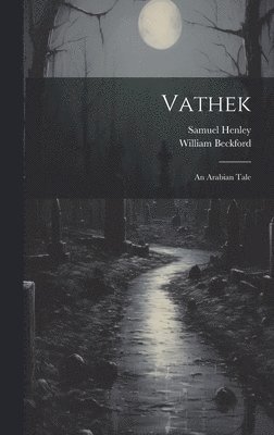 William Beckford, Samuel Henley - Vathek, Inbunden