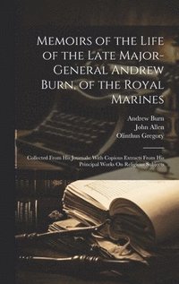 bokomslag Memoirs of the Life of the Late Major-General Andrew Burn, of the Royal Marines