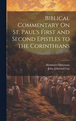 Hermann Olshausen, John Edmund Cox - Biblical Commentary On St. Paul's First and Second Epistles to the Corinthians, Inbunden