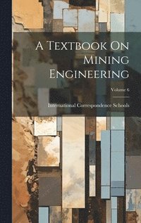 bokomslag A Textbook On Mining Engineering; Volume 6