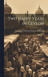 bokomslag Two Happy Years in Ceylon