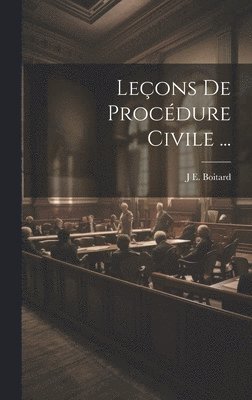 J E Boitard, J. E. Boitard, J E. Boitard - Leçons De Procédure Civile ..., Inbunden