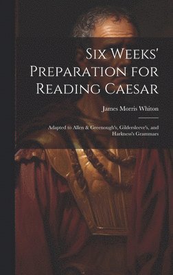 Six Weeks' Preparation for Reading Caesar 1