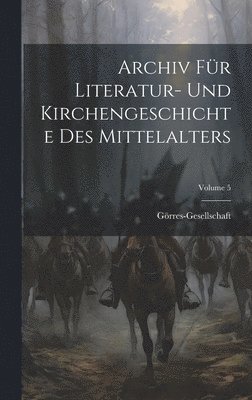 bokomslag Archiv Fr Literatur- Und Kirchengeschichte Des Mittelalters; Volume 5