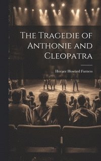 bokomslag The Tragedie of Anthonie and Cleopatra