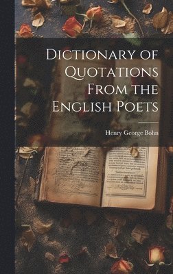 Henry George Bohn - Dictionary of Quotations From the English Poets, Inbunden