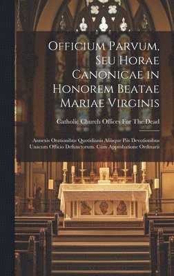 bokomslag Officium Parvum, Seu Horae Canonicae in Honorem Beatae Mariae Virginis