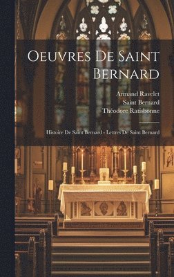 Saint Bernard, Théodore Ratisbonne, Armand Ravelet - Oeuvres De Saint Bernard, Inbunden