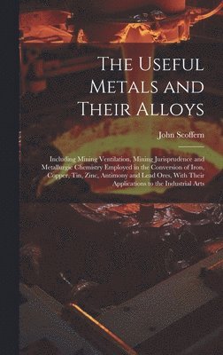 The Useful Metals and Their Alloys 1