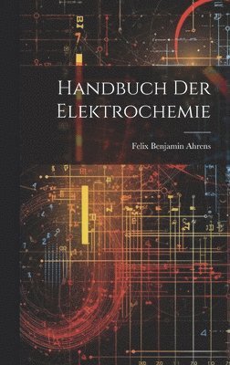 Handbuch Der Elektrochemie 1
