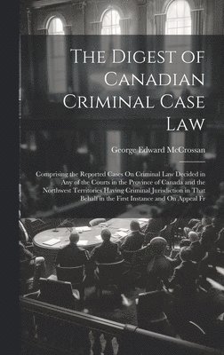 bokomslag The Digest of Canadian Criminal Case Law