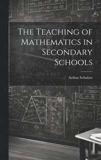 bokomslag The Teaching of Mathematics in Secondary Schools