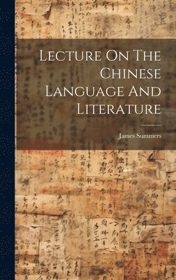 bokomslag Lecture On The Chinese Language And Literature