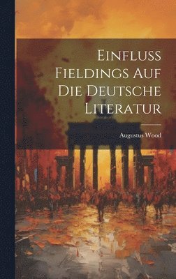 bokomslag Einfluss Fieldings auf die deutsche Literatur