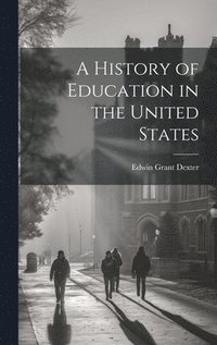bokomslag A History of Education in the United States