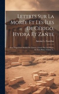 bokomslag Lettres Sur La More Et Les les De Crigo, Hydra Et Zante
