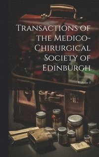 bokomslag Transactions of the Medico-Chirurgical Society of Edinburgh; Volume 1