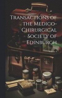 bokomslag Transactions of the Medico-Chirurgical Society of Edinburgh; Volume 1