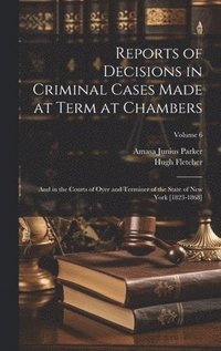 bokomslag Reports of Decisions in Criminal Cases Made at Term at Chambers