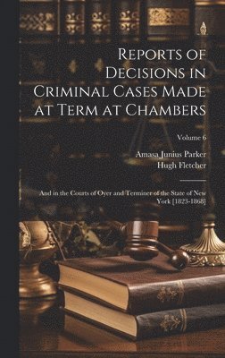 Reports of Decisions in Criminal Cases Made at Term at Chambers 1