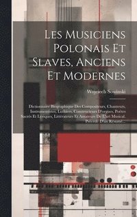 bokomslag Les Musiciens Polonais Et Slaves, Anciens Et Modernes