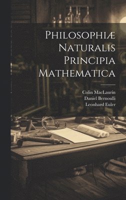 bokomslag Philosophiæ Naturalis Principia Mathematica