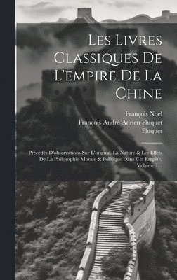 François-André-Adrien Pluquet, Pluquet (abbé ), François Noel - Les Livres Classiques De L'empire De La Chine, Inbunden