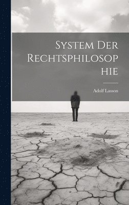 Adolf Lasson - System Der Rechtsphilosophie, Inbunden