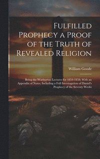 bokomslag Fulfilled Prophecy a Proof of the Truth of Revealed Religion