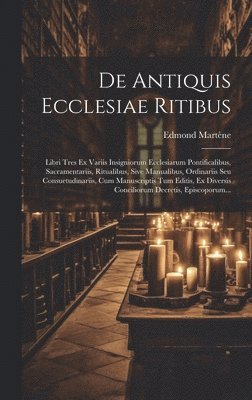 De Antiquis Ecclesiae Ritibus 1