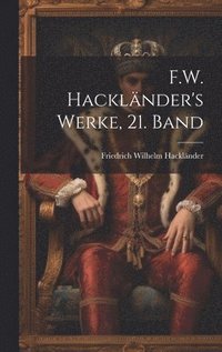 bokomslag F.W. Hacklnder's Werke, 21. Band