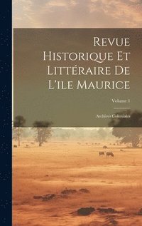 bokomslag Revue Historique Et Littraire De L'ile Maurice