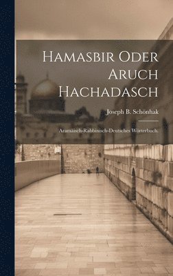 Joseph B Schönhak, Joseph B. Schönhak - Hamasbir oder Aruch Hachadasch, Inbunden