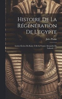 bokomslag Histoire De La Rgnration De L'egypte