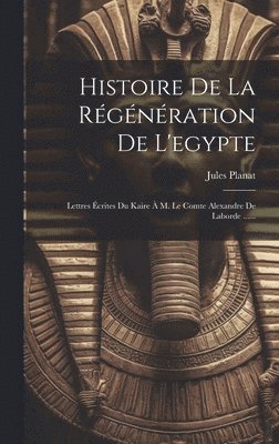 Histoire De La Rgnration De L'egypte 1