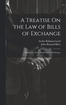 A Treatise On the Law of Bills of Exchange 1