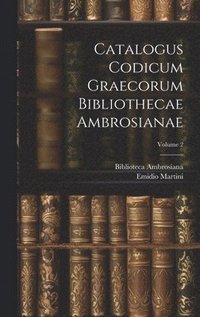bokomslag Catalogus Codicum Graecorum Bibliothecae Ambrosianae; Volume 2