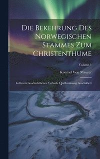 bokomslag Die Bekehrung Des Norwegischen Stammes Zum Christenthume