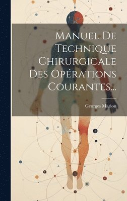 Manuel De Technique Chirurgicale Des Oprations Courantes... 1